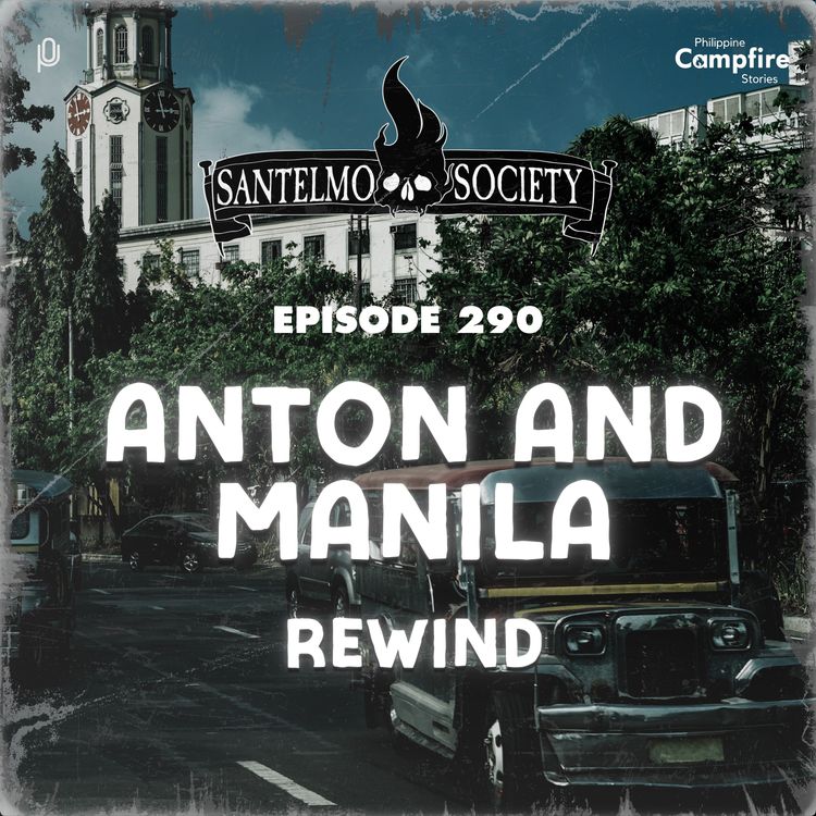 cover art for Ep 290: Anton and Manila Rewind (Santelmo Society)