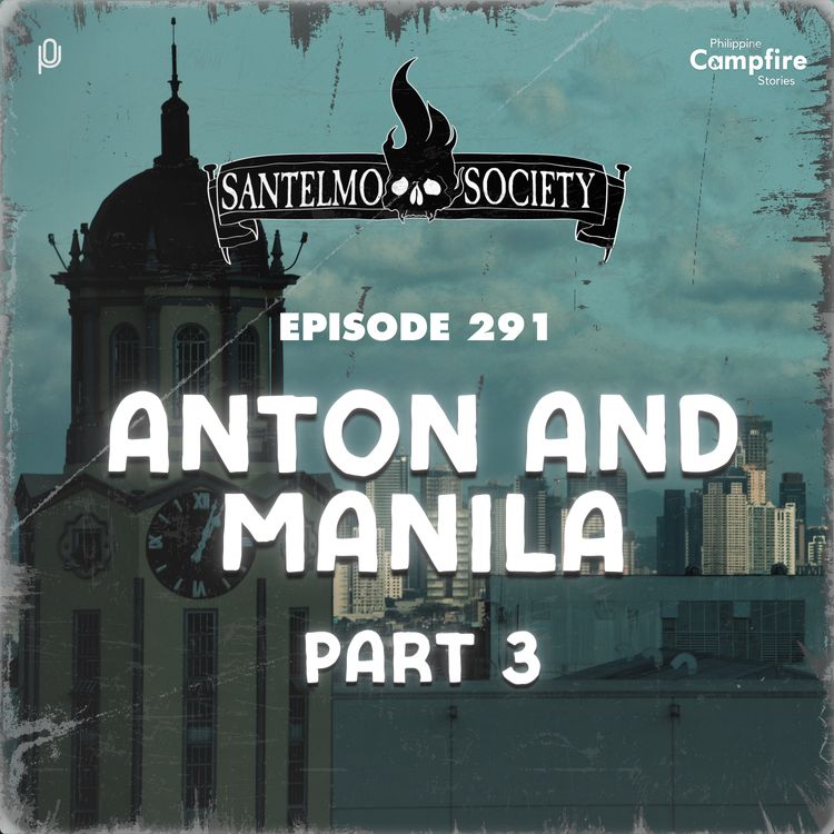 cover art for Ep 291: Anton and Manila Part 3 (Santelmo Society)