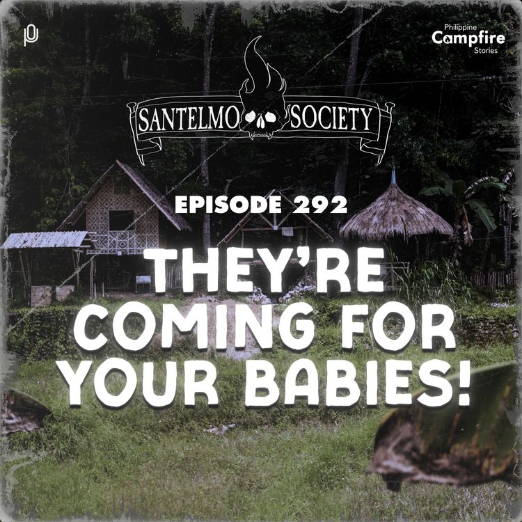 cover art for Ep 292: They're coming for your babies! (Santelmo Society)