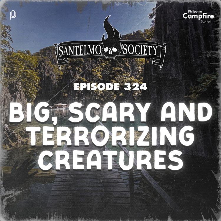 cover art for Ep 324 - Big, Scary and Terrorizing Creatures (Santelmo Society)