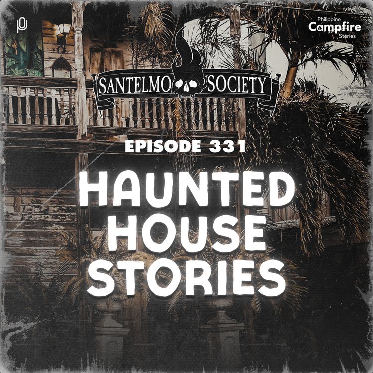 cover art for Ep 331- Haunted House Stories (Santelmo Society)