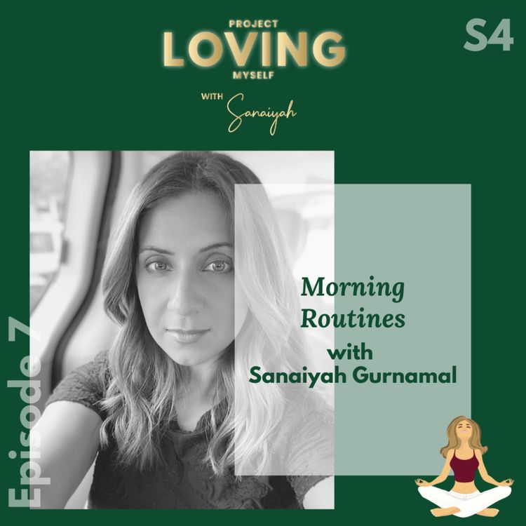 cover art for S4 Ep. 7: Morning Routines with Sanaiyah Gurnamal