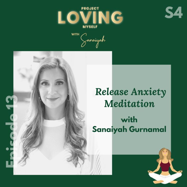 cover art for S4 Ep 13: Release Anxiety Meditation with Sanaiyah Gurnamal