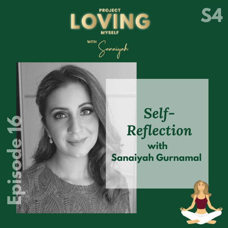 cover art for S4 Ep. 16: Self-Reflection with Sanaiyah Gurnamal
