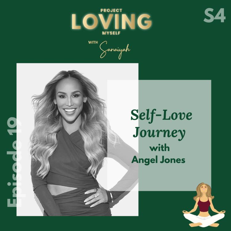 cover art for S4 Ep. 19: Self-Love Journey with Angel Jones 