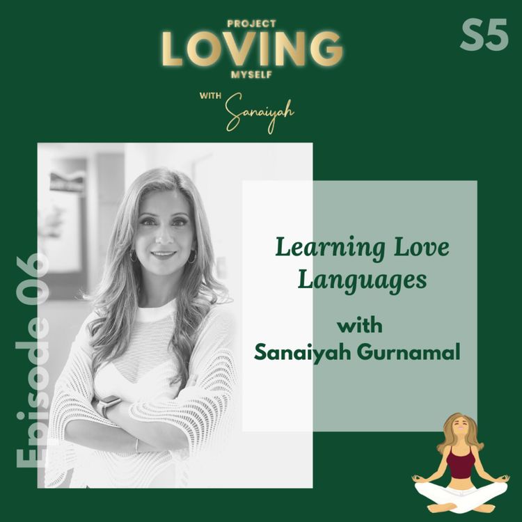 cover art for S5 Ep. 6: Learning Love Languages with Sanaiyah Gurnamal