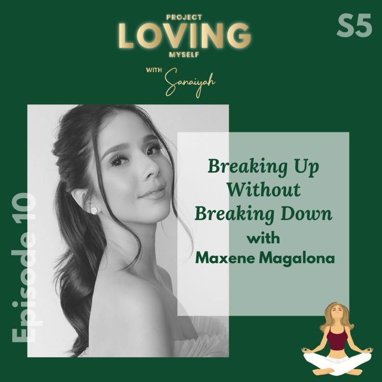 cover art for S5 Ep. 10: Breaking Up Without Breaking Down with Maxene Magalona