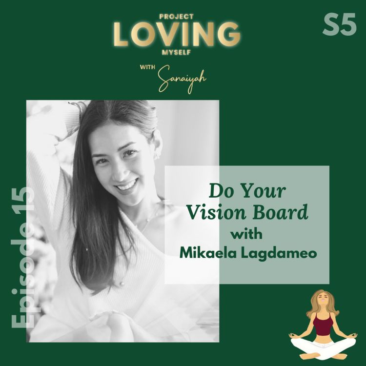 cover art for S5 Ep 15. Do Your Vision Board with Mikaela Lagdameo
