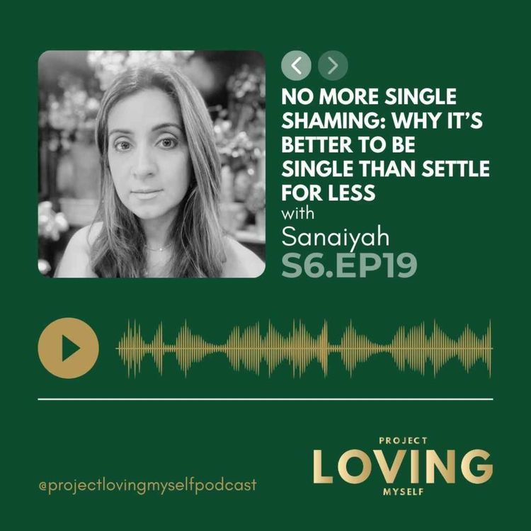 cover art for S6 Ep. 19: No More Single-Shaming: Why It’s Better to Be Single Than Settle for Less