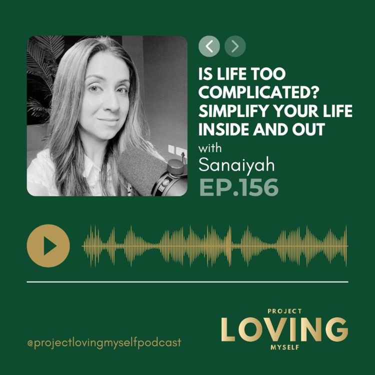 cover art for 156: Is Life Too Complicated? Simplify Your Life Inside and Out