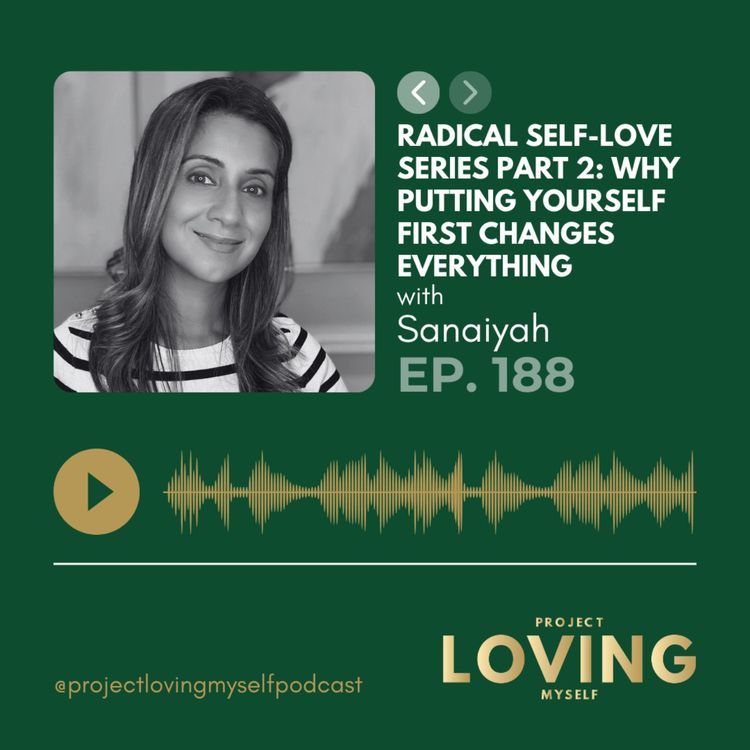 cover art for 188: Radical Self-Love Series Part 2: Why Putting Yourself First Changes Everything