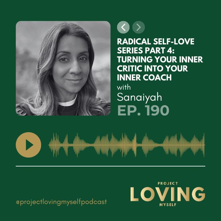 cover art for 190: Radical Self-Love Series Part 4: Turning Your Inner Critic into Your Inner Coach 