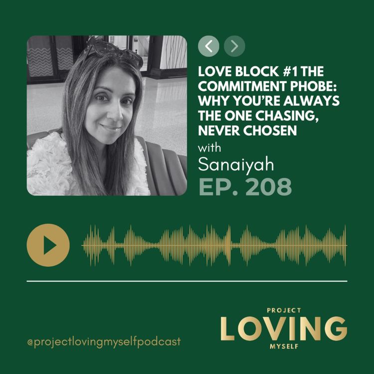 cover art for 208: Love Block #1 The Commitment Phobe: Why Youâre Always the One Chasing, Never Chosen