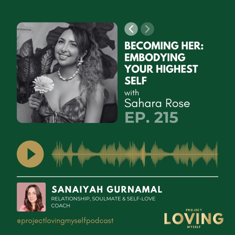 cover art for 215: Becoming Her: Embodying Your Highest Self with Sahara Rose 