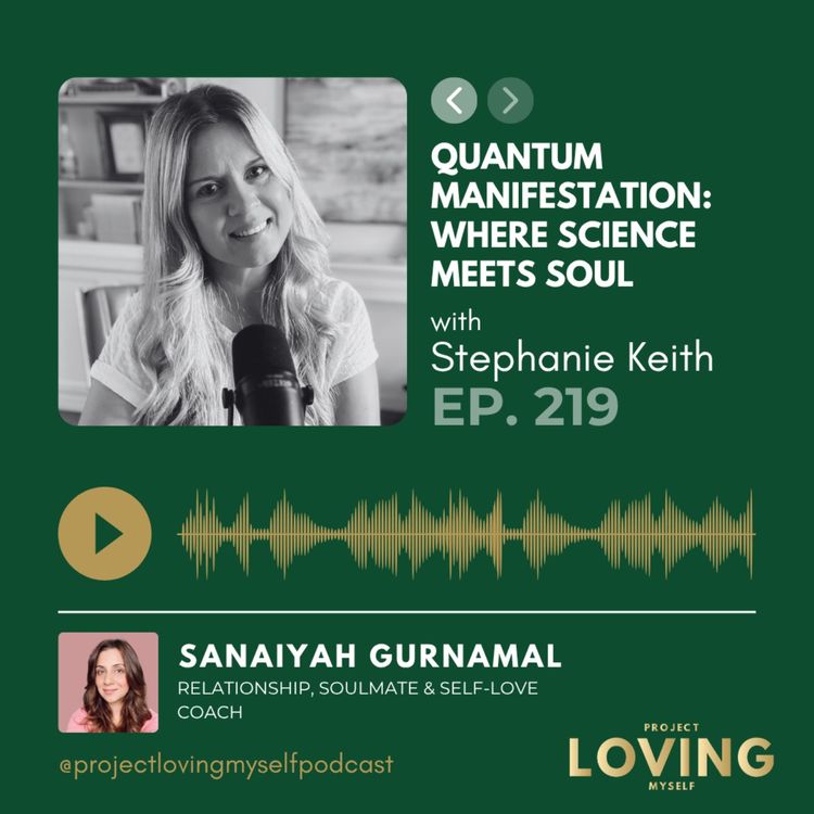 cover art for 219: Quantum Manifestation: Where Science Meets Soul with Stephanie Keith