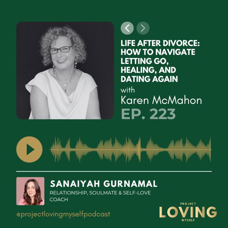 cover art for 223: Life After Divorce: How to Navigate Letting Go, Healing, and Dating Again with Karen McMahon