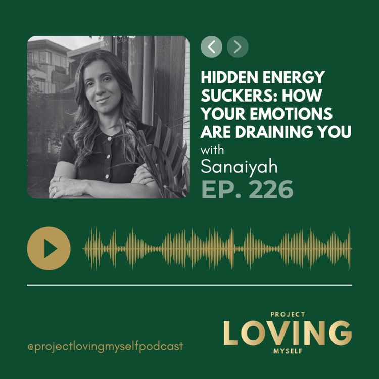 cover art for 226: Hidden Energy Suckers: How Your Emotions Are Draining You