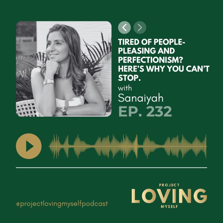 cover art for 232: Tired of People-Pleasing and Perfectionism? Here’s Why You Can’t Stop