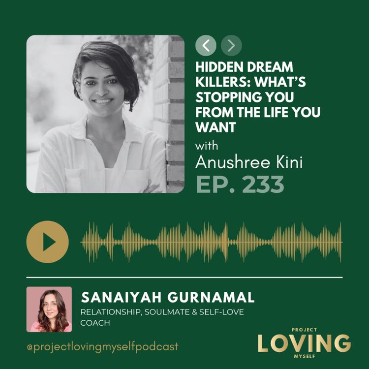 cover art for 233: Hidden Dream Killers: What’s Stopping You from the Life You Want with Anushree Kini