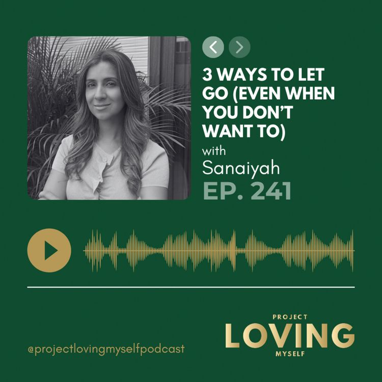 cover art for 241: 3 Ways to Let Go (Even When You Don’t Want To)