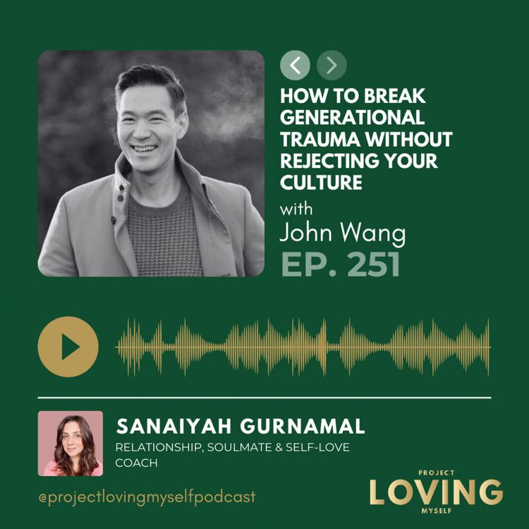 cover art for How to Break Generational Trauma Without Rejecting Your Culture with John Wang 