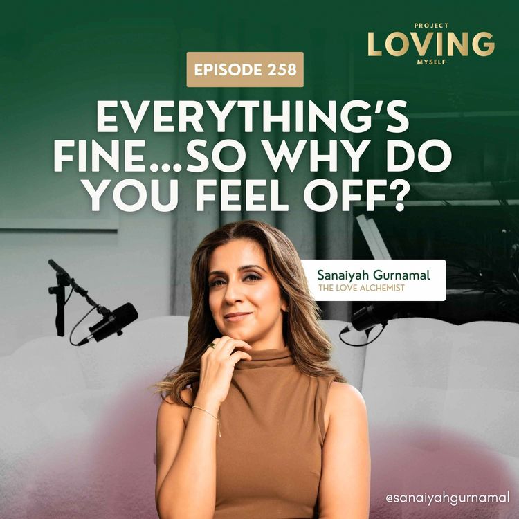 cover art for 258: Everything’s Fine… So Why Do You Feel Off? 