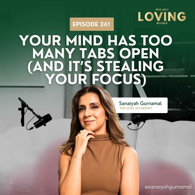 cover art for 261: Your Mind Has Too Many Tabs Open (And It’s Stealing Your Focus)