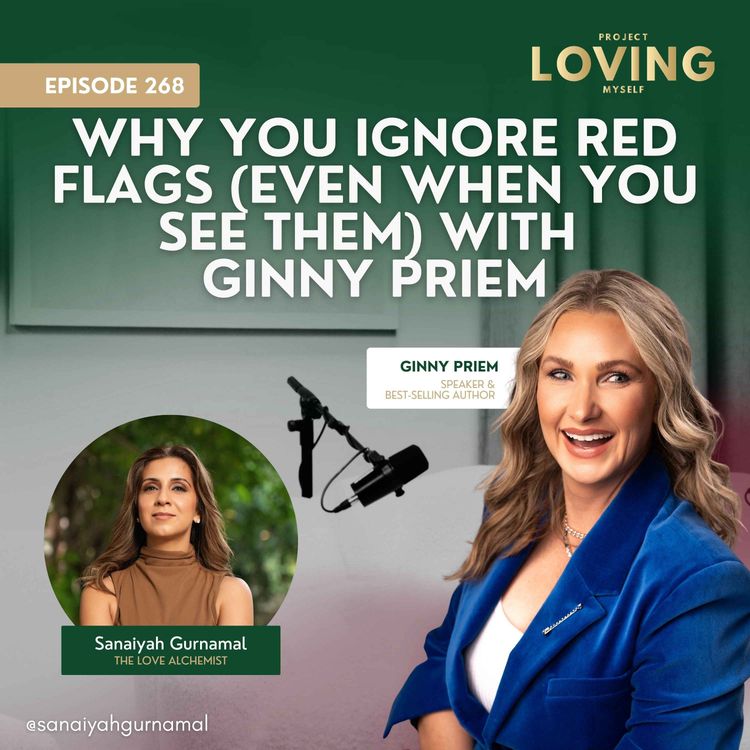 cover art for 268: Why You Ignore Red Flags (Even When You See Them) with Ginny Priem