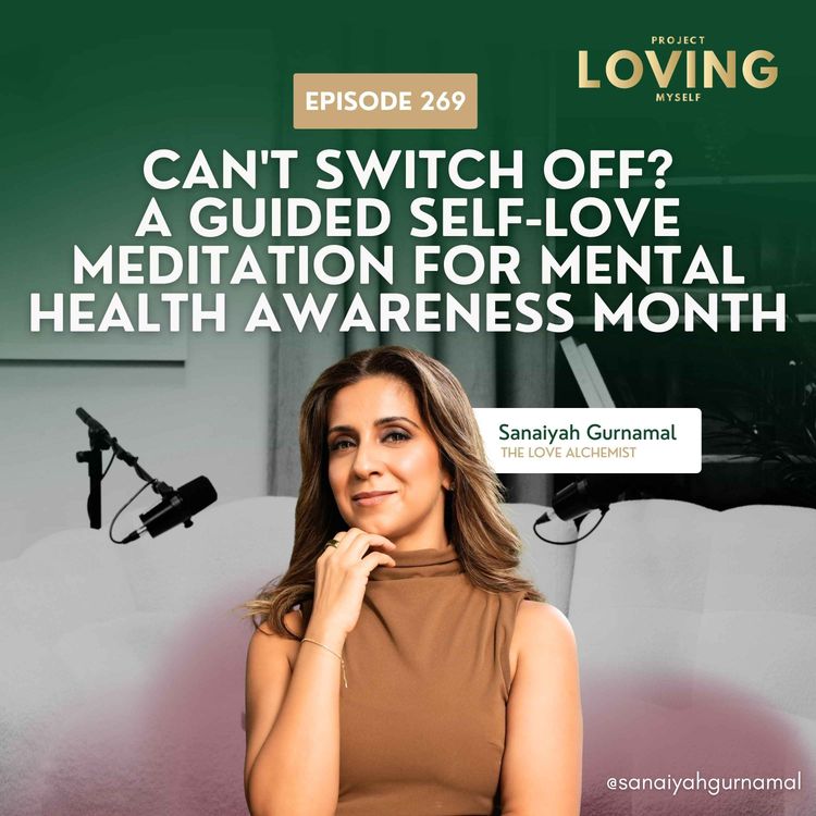 cover art for 269: [Meditation] Can't Switch Off? A Guided Self-Love Meditation for Mental Health Awareness Month