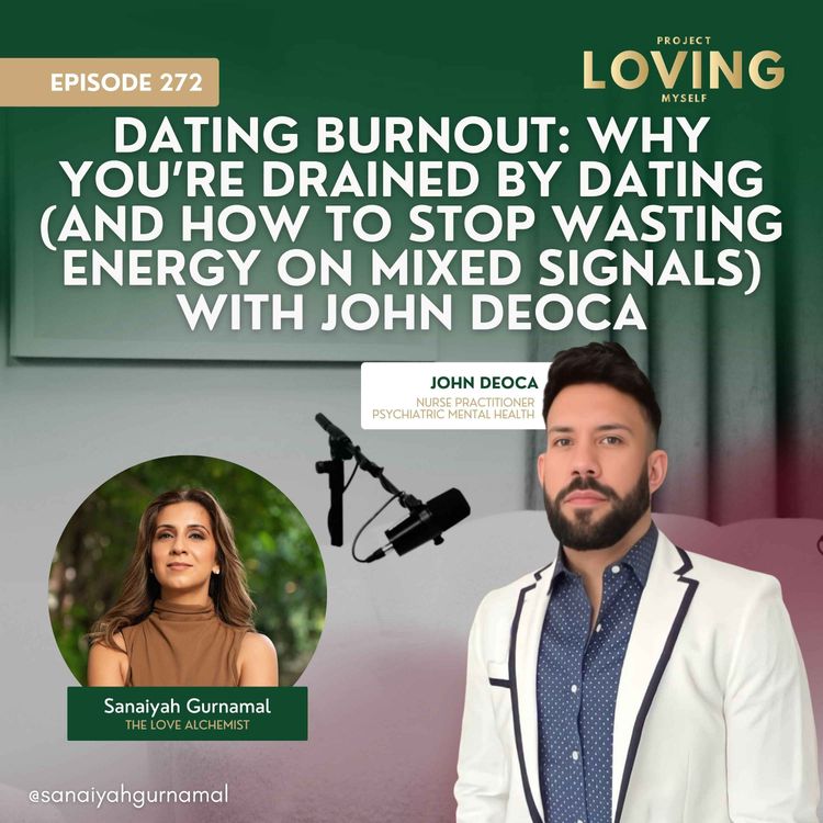 cover art for 272: Dating Burnout: Why You’re Drained by Dating (And How to Stop Wasting Energy on Mixed Signals) with John DeOca