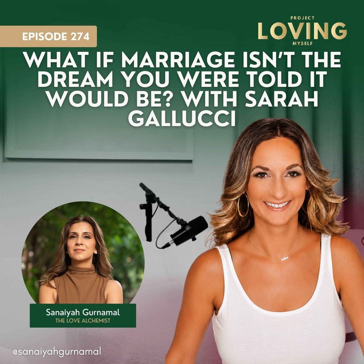 cover art for 274: What If Marriage Isn’t the Dream You Were Told It Would Be? with Sarah Gallucci
