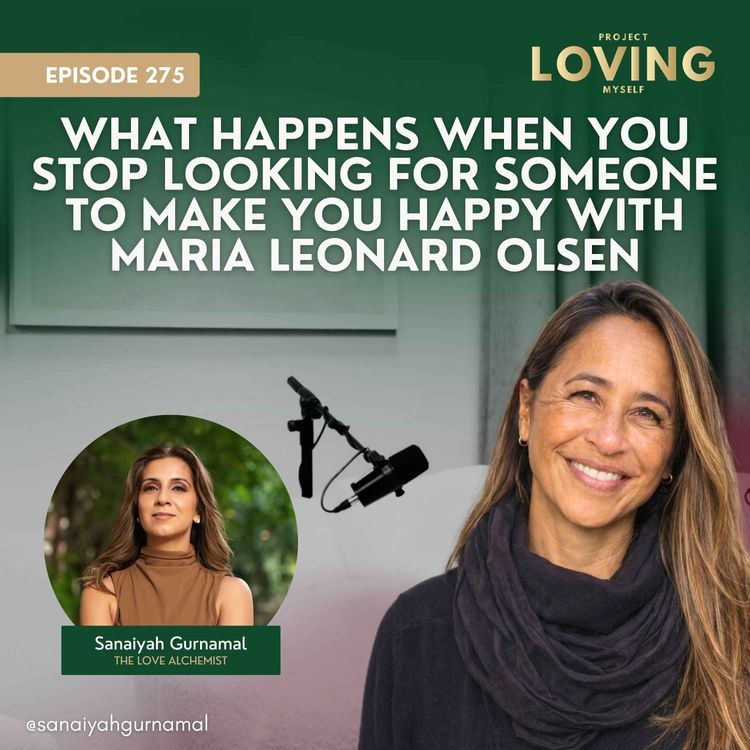 cover art for 275: What Happens When You Stop Looking for Someone to Make You Happy with Maria Leonard Olsen