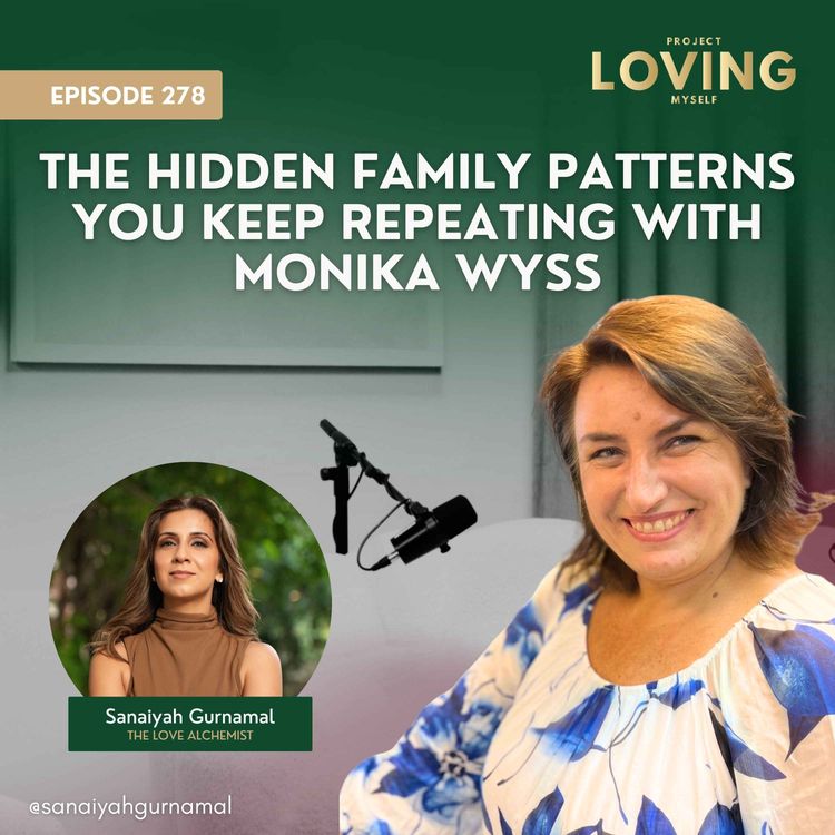 cover art for 278: The Hidden Family Patterns You Keep Repeating with Monika Wyss