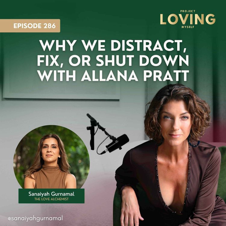 cover art for 286: Why We Distract, Fix, or Shut Down with Allana Pratt