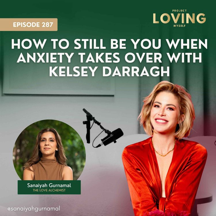cover art for 287: How to Still Be You When Anxiety Takes Over with Kelsey Darragh