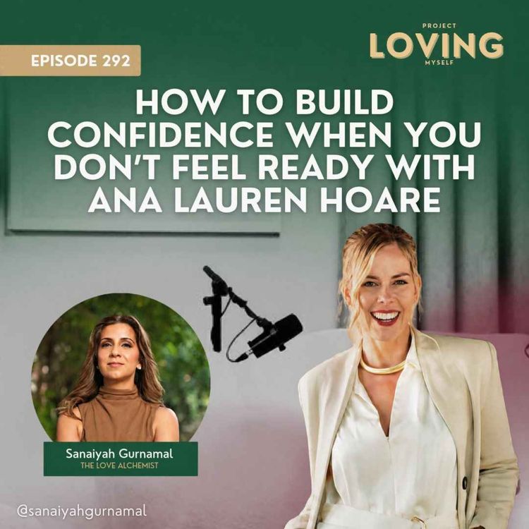 cover art for 292: How to Build Confidence When You Don’t Feel Ready with Ana Lauren Hoare