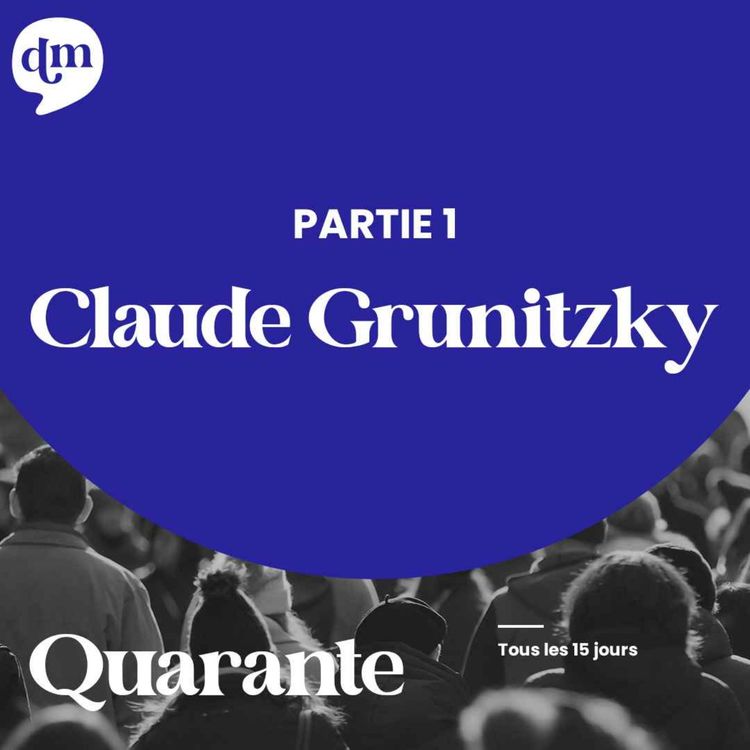 cover art for CLAUDE GRUNITZKY De la success story internationale à la transmission de la sagesse - 1ère partie