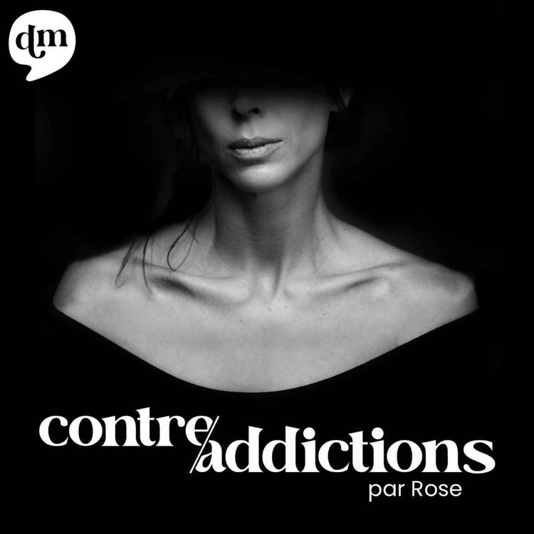 cover art for Découvrez "Contre-addictions" par Rose, le podcast pour ceux qui se donnent du mal pour aller bien - Production Double Monde