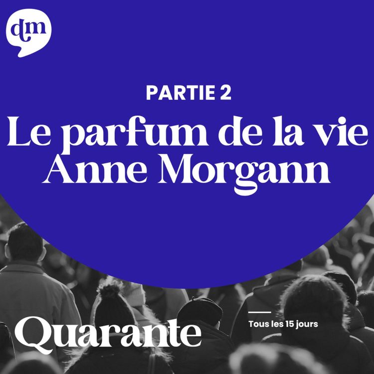 cover art for ANNE MORGANN - Le parfum de la vie - 2ème partie