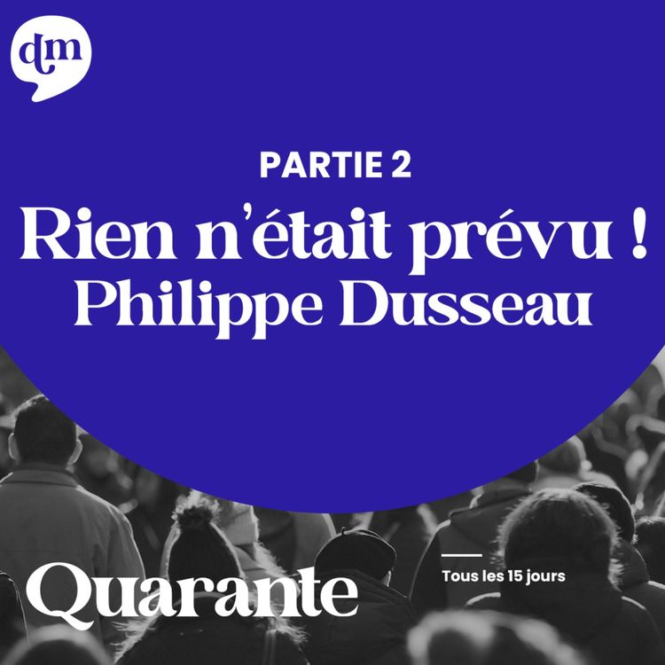 cover art for PHILIPPE DUSSEAU - Rien n’était prévu ! - 2ème partie