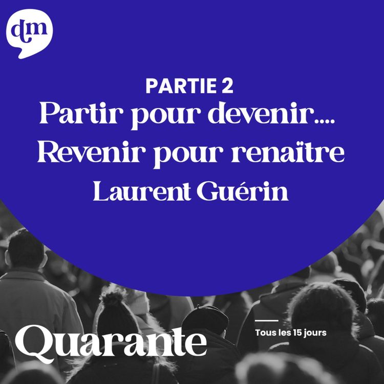 cover art for Partir pour devenir… Revenir pour renaître - Laurent Guérin - 2ème partie