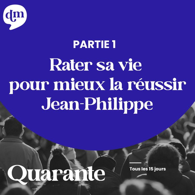 cover art for Rater sa vie pour mieux la réussir - Jean-Philippe - 1ère partie