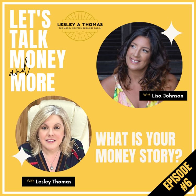 cover art for #06 Lisa Johnson – What is Your Money Story?