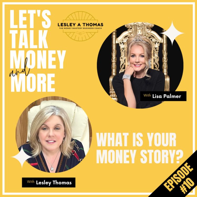 cover art for #10 Lisa Palmer – What is Your Money Story?