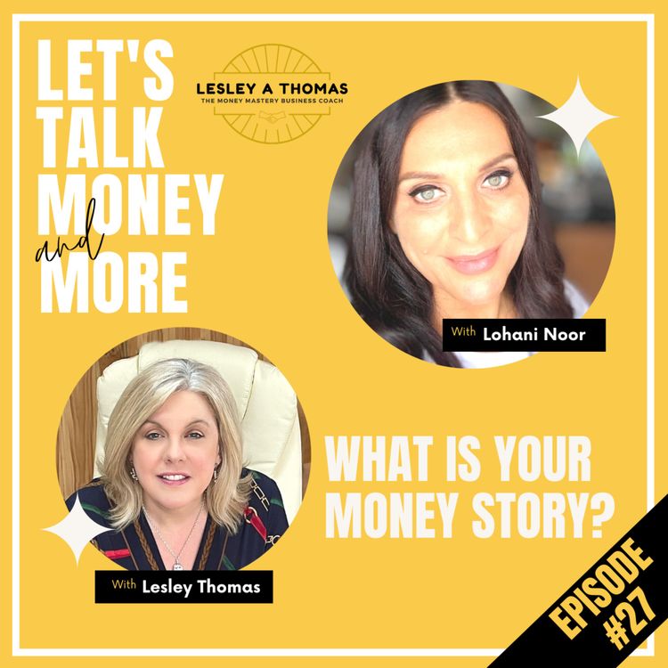 cover art for #27 Lohani Noor – What is Your Money Story?