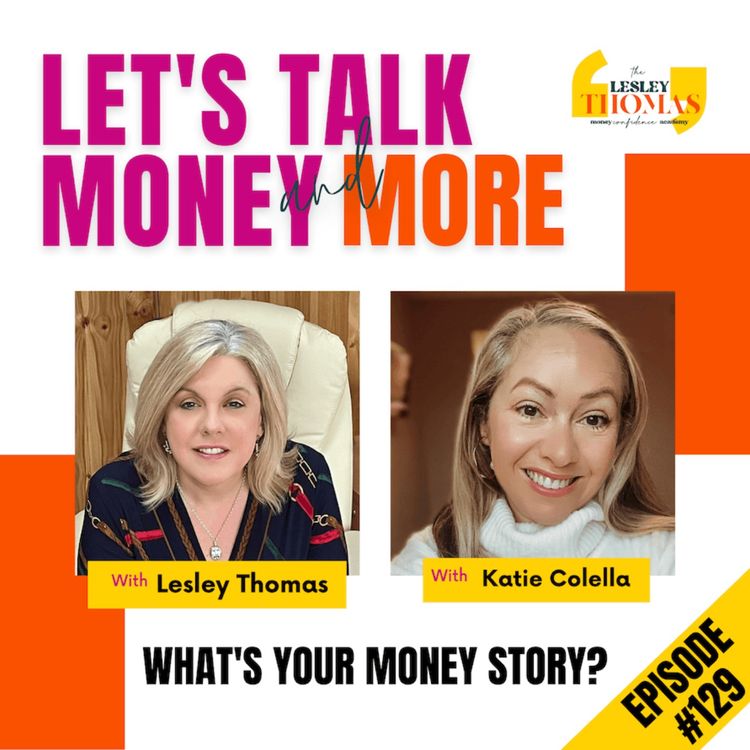 cover art for #129 Katie Colella  – What’s Your Money Story?