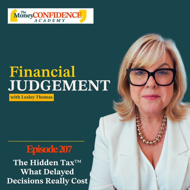cover art for #207 The Hidden Tax™ -  What Delayed Decisions Really Cost