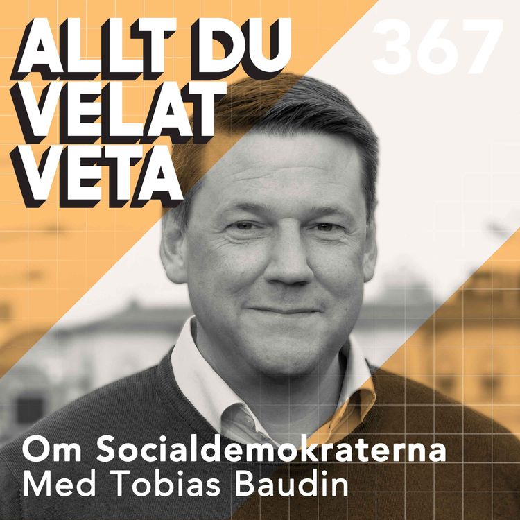 cover art for 367 Om Socialdemokraterna med Tobias Baudin