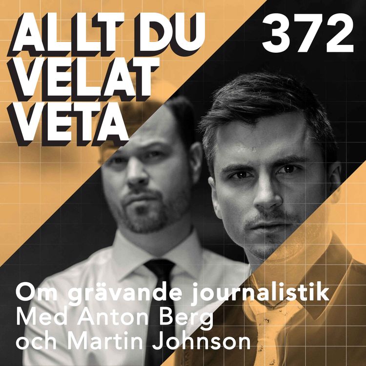 cover art for 372 Om grävade journalistik med Anton Berg och Martin Johnson