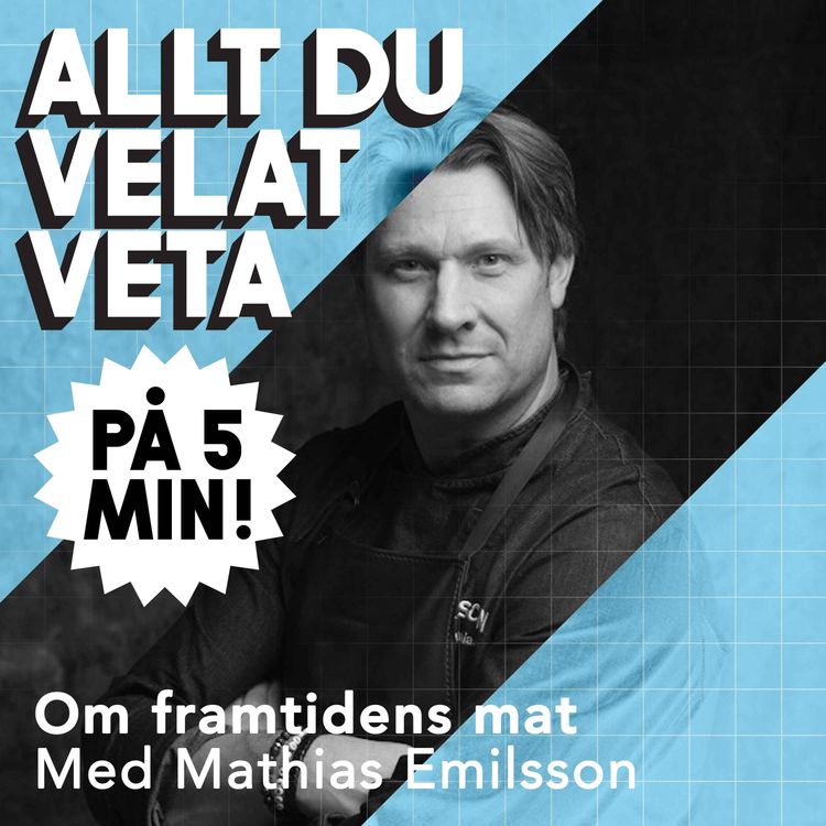 cover art for 5 minuter om framtidens mat med Mathias Emilsson